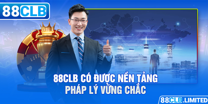 88CLB có được nền tảng pháp lý vững chắc