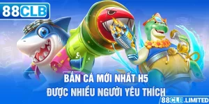 Bắn cá mới nhất H5 được nhiều người yêu thích