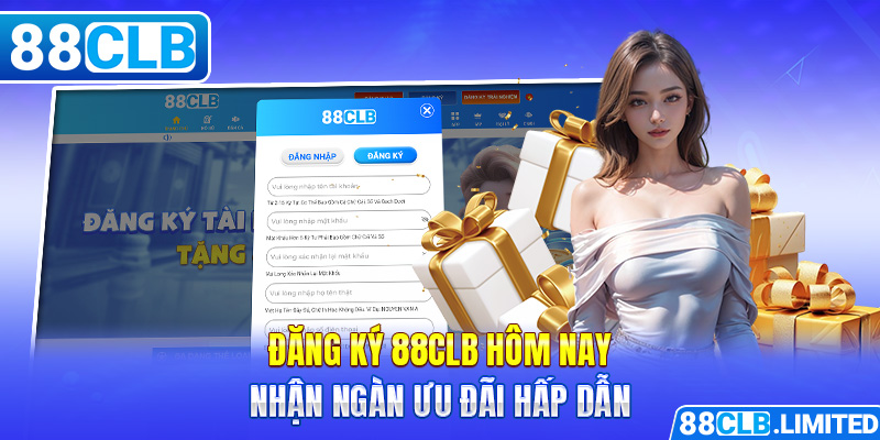 Đăng ký 88CLB hôm nay nhận ngàn ưu đãi hấp dẫn