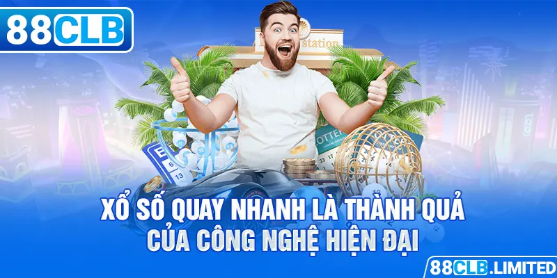 Xổ số quay nhanh là thành quả của công nghệ hiện đại