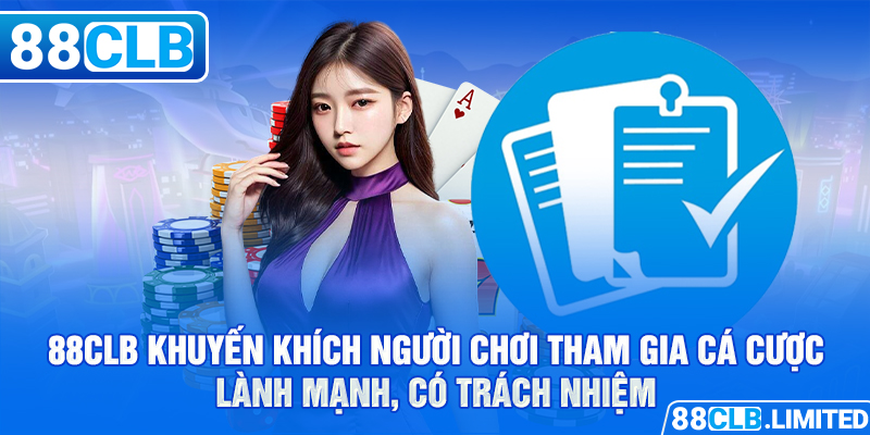 88CLB khuyến khích người chơi tham gia cá cược lành mạnh, có trách nhiệm