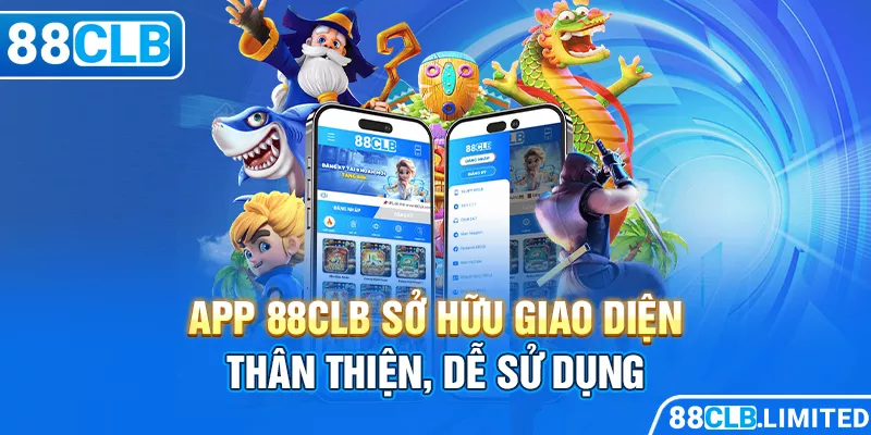 App 88CLB sở hữu giao diện thân thiện, dễ sử dụng