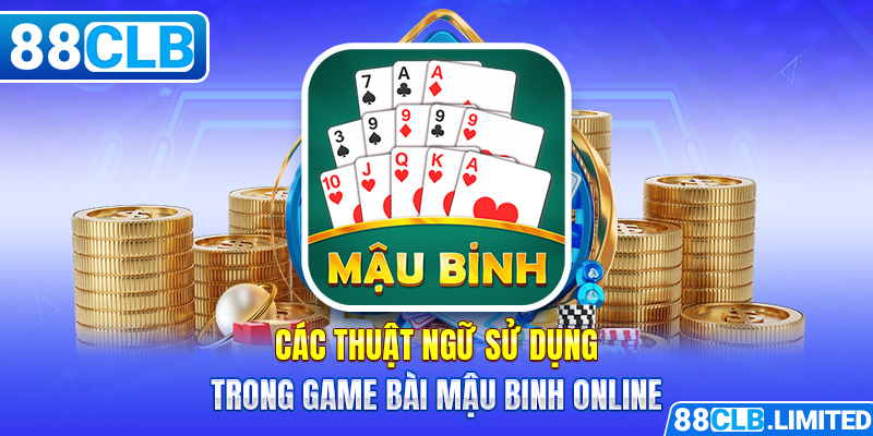 Các thuật ngữ sử dụng trong game bài mậu binh online