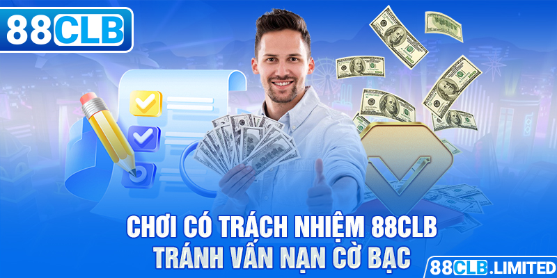 Chơi có trách nhiệm 88CLB tránh vấn nạn cờ bạc