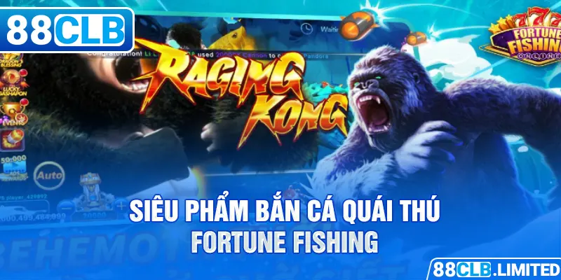 Siêu phẩm bắn cá quái thú Fortune Fishing