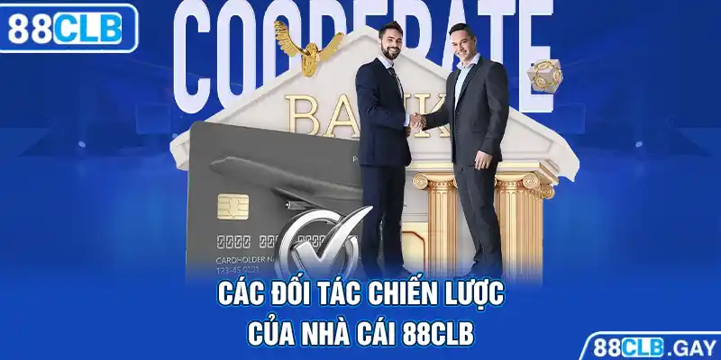 Các đối tác chiến lược của nhà cái 88CLB