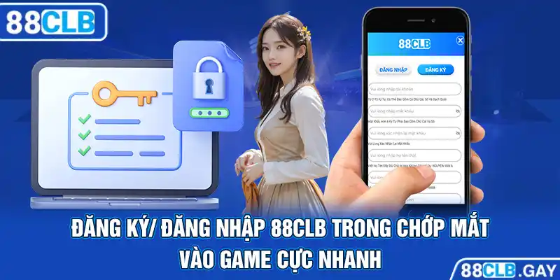 Đăng ký/ đăng nhập 88CLB trong chớp mắt - vào game cực nhanh