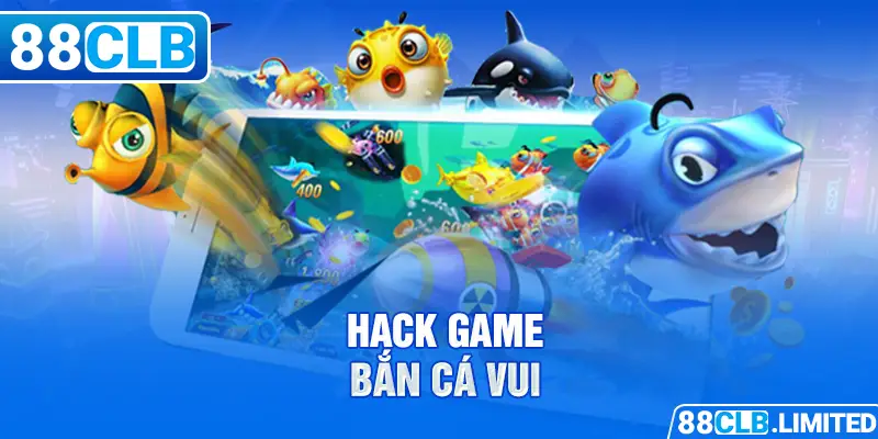 Hack game bắn cá vui